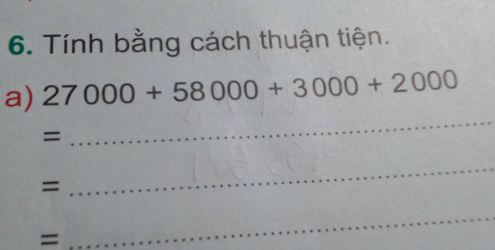 Tính bằng cách thuận tiện. 
_ 
a) 27000+58000+3000+2000
= 
= 
_ 
= 
_