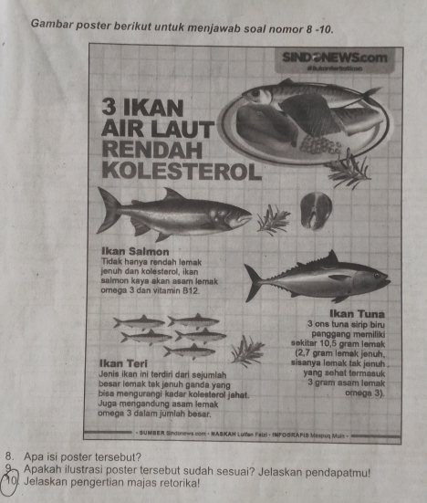 Gambar poster berikut untuk menjawab soal nomor 8 -10. 
8. Apa isi poster tersebut? 
9 Apakah ilustrasi poster tersebut sudah sesuai? Jelaskan pendapatmu! 
10. Jelaskan pengertian majas retorika!