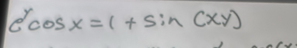 e^ycos x=1+sin (xy)