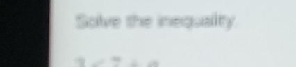 Solve the inequality.