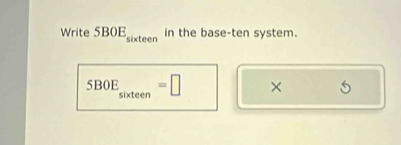 Write 5BOE_sixteen in the base-ten system.
5B0E_sixteen=□ ×