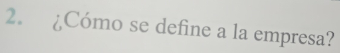 ¿Cómo se define a la empresa?