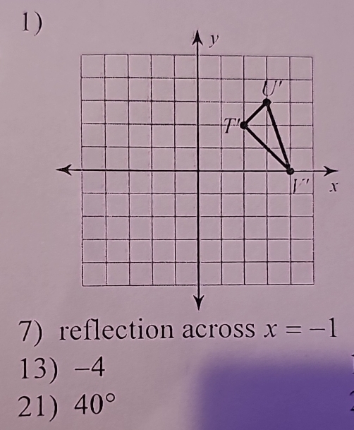 1 )
7) reflection across x=-1
13) -4
21) 40°