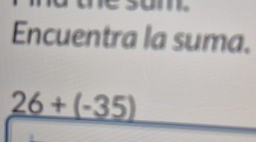 Encuentra la suma.
_ 26+(-35)