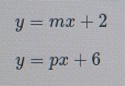 y=mx+2
y=px+6