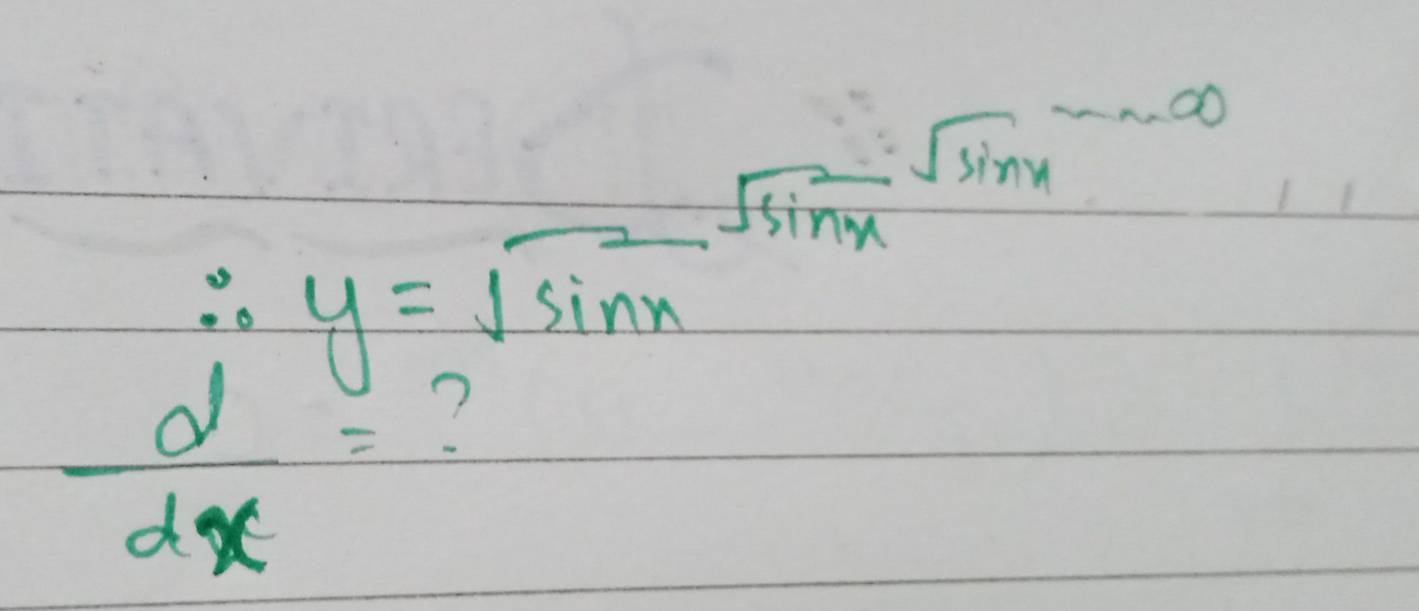 ∴ y=sqrt (sin x)^2sqrt(sin x)sqrt(sqrt sin x)^2-∈fty
 d/dx =