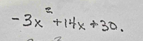 -3x^2+14x+30.