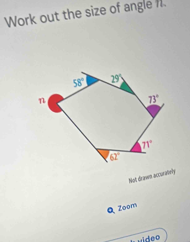 Work out the size of angle h.
Not drawn accurately
Zoom
Lvideo