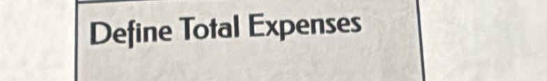 Define Total Expenses