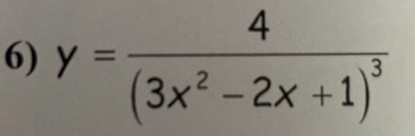 y=frac 4(3x^2-2x+1)^3