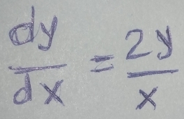  dy/dx = 2y/x 