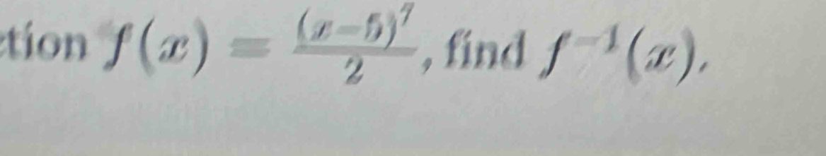 tion f(x)=frac (x-5)^72 , find f^(-1)(x),