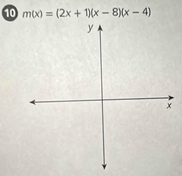 10 m(x)=(2x+1)(x-8)(x-4)