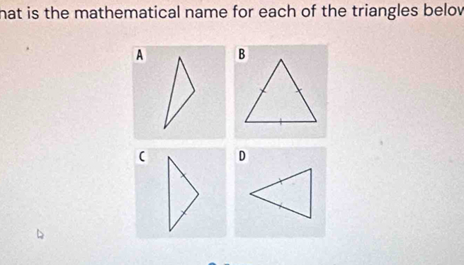 that is the mathematical name for each of the triangles belov 
A 
(