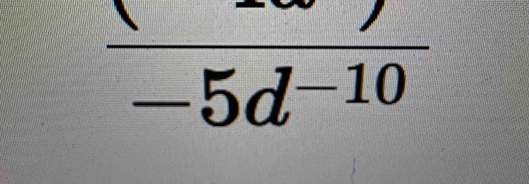 frac -5d^(-10)