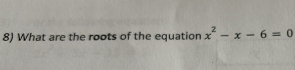 What are the roots of the equation x^2-x-6=0