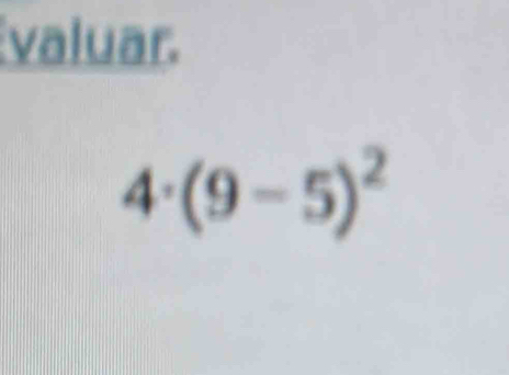 valuar.
4· (9-5)^2