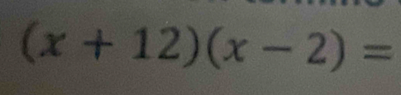 (x+12)(x-2)=