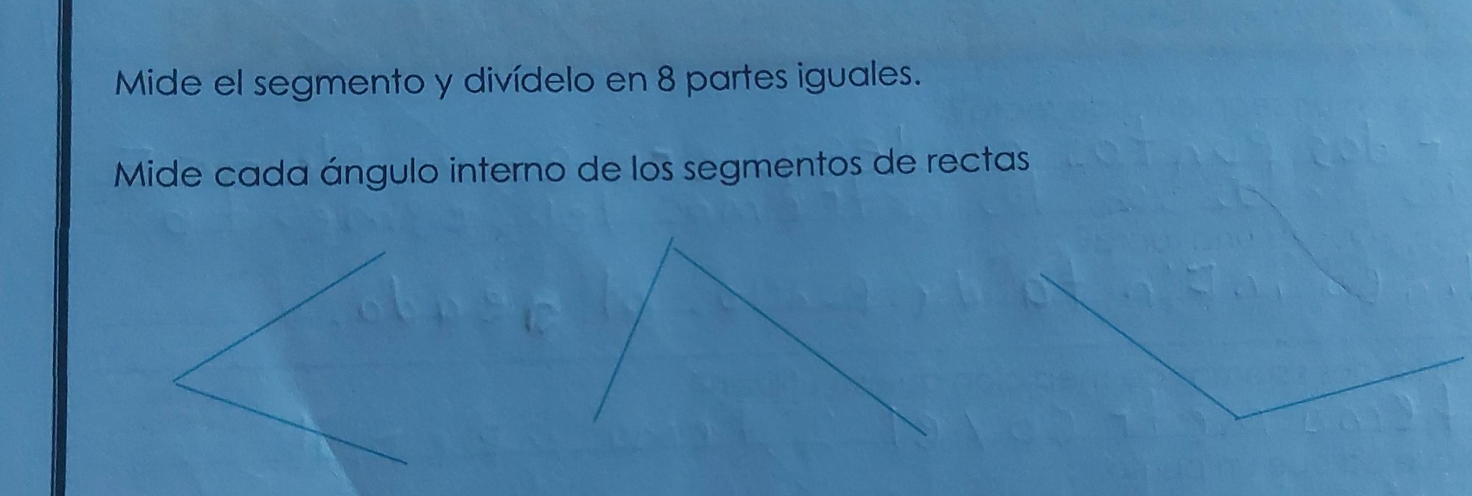 Mide el segmento y divídelo en 8 partes iguales. 
Mide cada ángulo interno de los segmentos de rectas