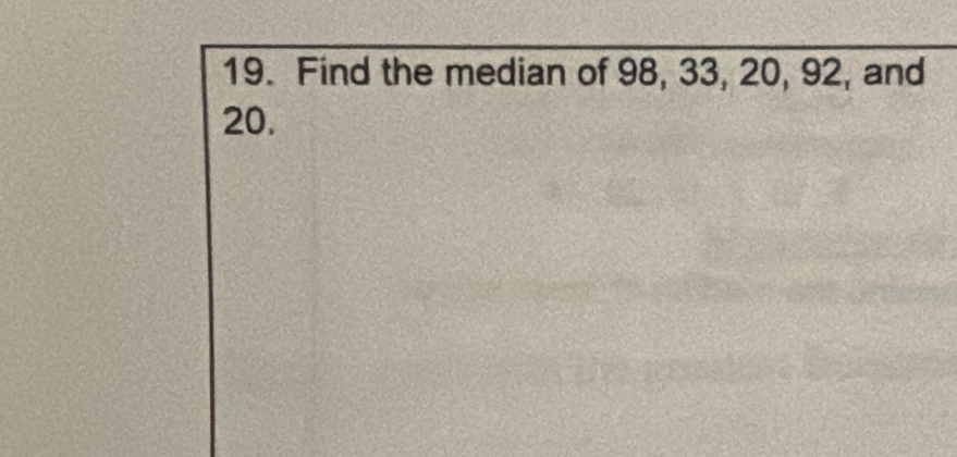 Find the median of 98, 33, 20, 92, and
20.