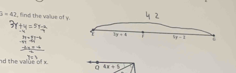 G=42 , find the value of y. 
E 3y+4 F 5y-2 G
nd the value of x. 
Q 4x+5