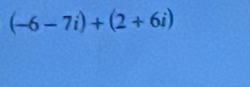 (-6-7i)+(2+6i)