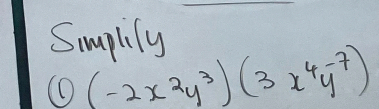 Smplily
 enclosecircle1(-2x^2y^3)(3x^4y^(-7))