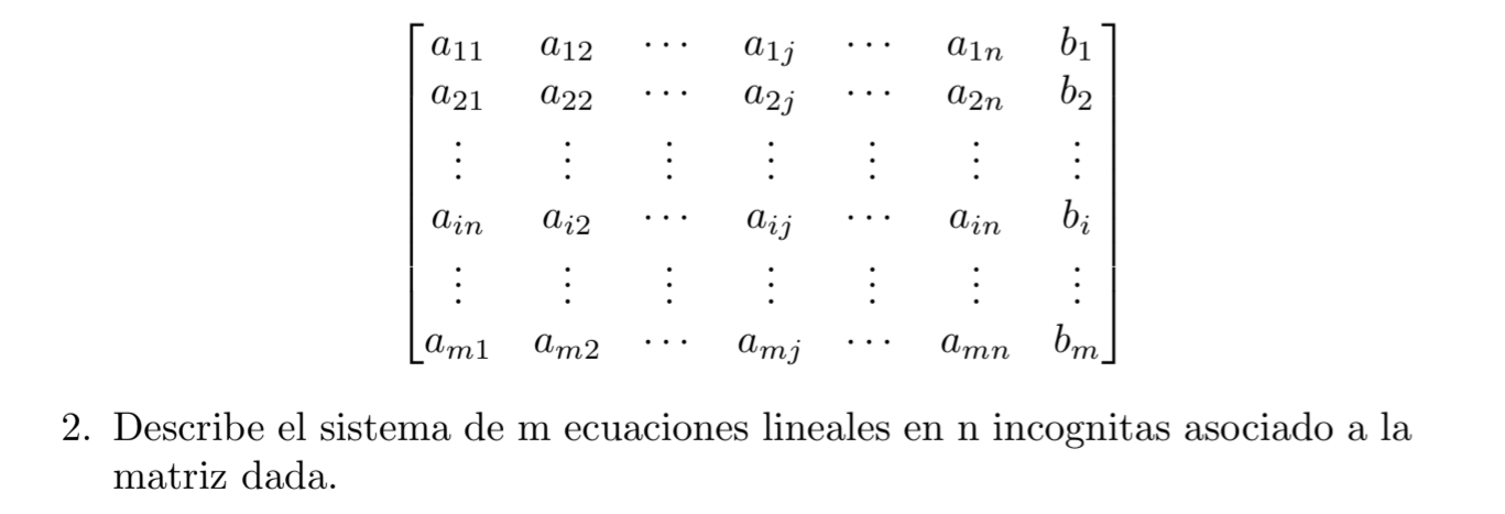 Describe el sistema de m ecuaciones lineales en n incognitas asociado a la 
matriz dada.