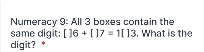 Solved: Numeracy 9: All 3 boxes contain the same digit: []6+[]7=1[]3 ...