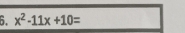 x^2-11x+10=