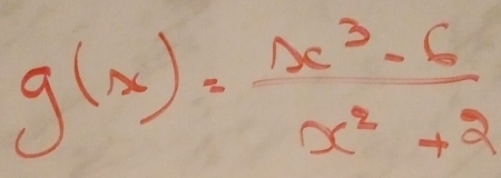 g(x)= (x^3-6)/x^2+2 