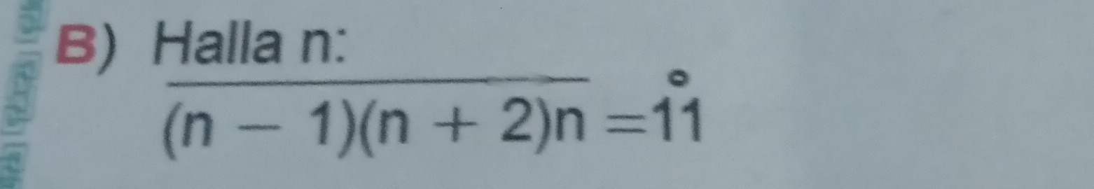 Halla n :
overline (n-1)(n+2)n=beginarrayr^((circ) 11endarray)