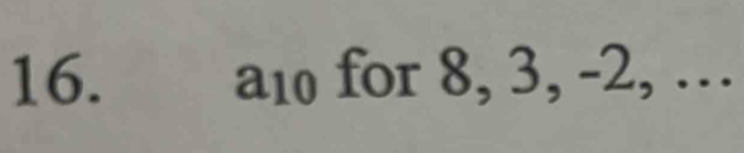 a₁₀ for 8, 3, -2, …