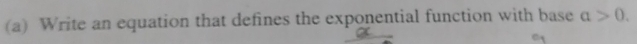 Write an equation that defines the exponential function with base a>0.