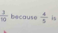 because  4/5  is