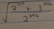 sqrt(frac 2^(314)+3^(396))2^(396)