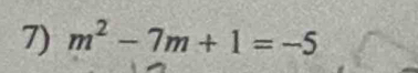 m^2-7m+1=-5