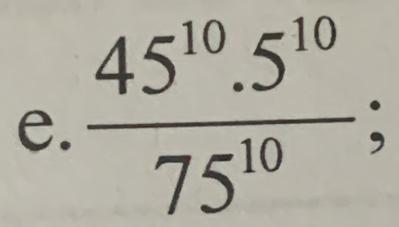  (45^(10).5^(10))/75^(10) ;