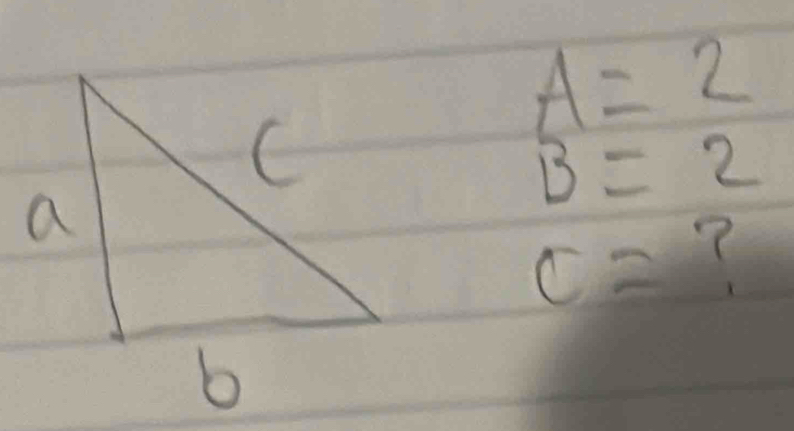 A=2
B=2
c= ?