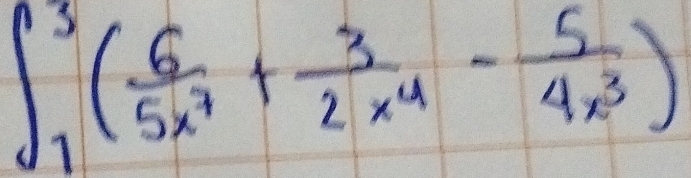 ∈t _1^(3(frac 6)5x^7+ 3/2x^4 - 5/4x^3 )