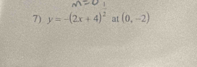 y=-(2x+4)^2 at (0,-2)