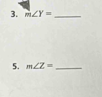 m∠ Y= _ 
5. m∠ Z= _