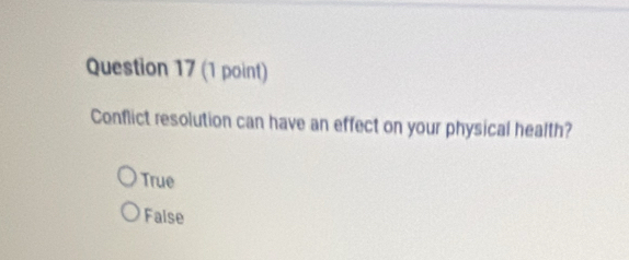 Conflict resolution can have an effect on your physical health?
True
False