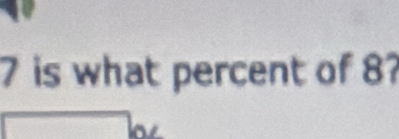 is what percent of 8?
□ ou
overline 