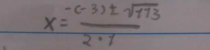 x= (-(-3)± sqrt(173))/2· 1 