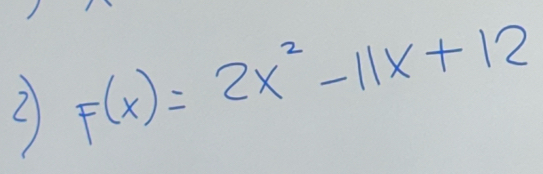 2 F(x)=2x^2-11x+12