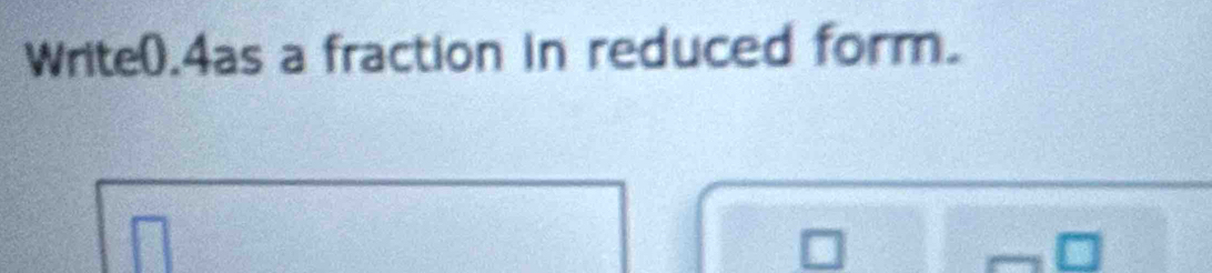 Write(.4as a fraction in reduced form.