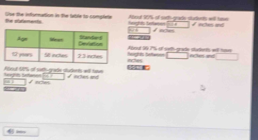 Oe the infornation in the fatle to complste About 10% 6 of sahs-grade sudents wil tave
te statements hergts beren = nethes and
04 aces
g 
Abat 60 7% of sot-gade stdents will tae
inches eights tefween rictes and
About 197% of sth-grae dndents wil nave 
heights setiveenEs ? incles and
ncles

ims