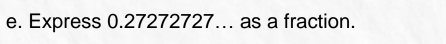 Express 0.27272727… as a fraction.