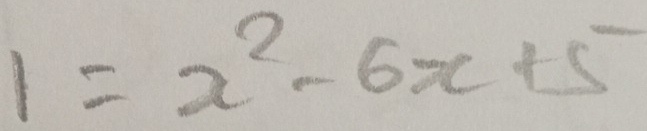 1=x^2-6x+5